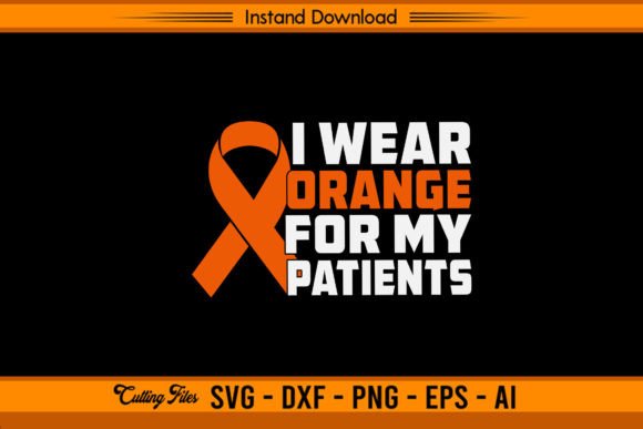 Download I Wear Orange for My Patients - Patients Collection